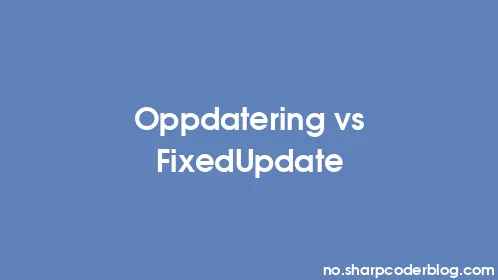 Oppdatering vs FixedUpdate - Thumbnail