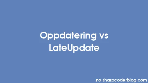 Oppdatering vs LateUpdate - Thumbnail