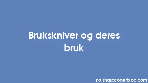 Brukskniver og deres bruk - Thumbnail
