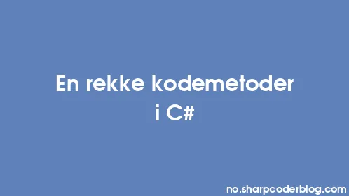 En rekke kodemetoder i C# - Thumbnail