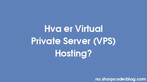 Hva er Virtual Private Server (VPS) Hosting? - Thumbnail