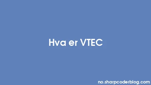 Hva er VTEC - Thumbnail