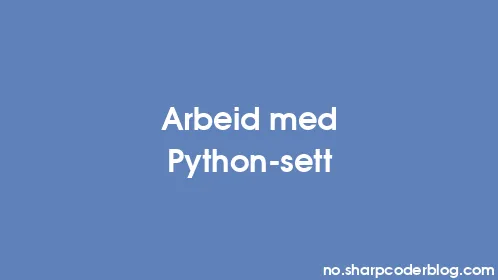 Arbeid med Python-sett - Thumbnail